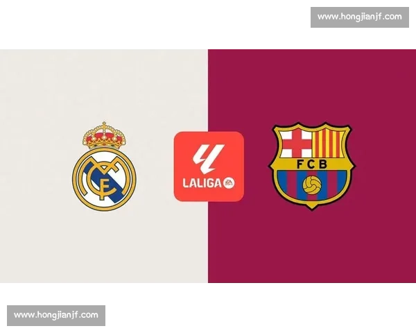 皇马对阵巴萨百年恩怨全纪录与国家德比历史战绩解析数据盘点回顾